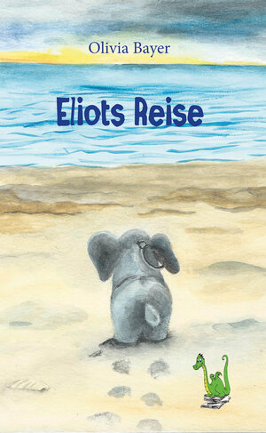 Buchcover Eliots Reise | Olivia Bayer | EAN 9783861965794 | ISBN 3-86196-579-8 | ISBN 978-3-86196-579-4