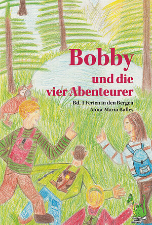 Buchcover Bobby und die vier Abenteurer - Ferien in den Bergen | Anna-Maria Balles | EAN 9783861965954 | ISBN 3-86196-595-X | ISBN 978-3-86196-595-4