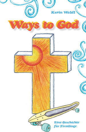 Buchcover Ways to God | Karin Waldl | EAN 9783861966845 | ISBN 3-86196-684-0 | ISBN 978-3-86196-684-5