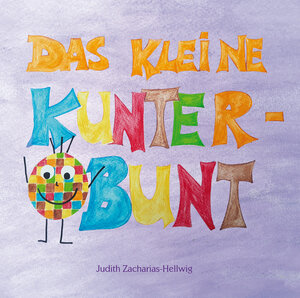 Buchcover Das kleine Kunterbunt | Judith Zacharias-Hellwig | EAN 9783861967330 | ISBN 3-86196-733-2 | ISBN 978-3-86196-733-0