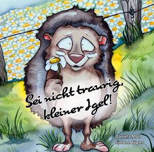 Buchcover Sei nicht traurig, kleiner Igel! | Daniela Moll | EAN 9783861968139 | ISBN 3-86196-813-4 | ISBN 978-3-86196-813-9