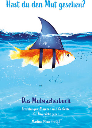 Buchcover Hast du den Mut gesehen? Das Mutmacherbuch  | EAN 9783861968719 | ISBN 3-86196-871-1 | ISBN 978-3-86196-871-9