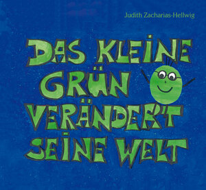 Buchcover Das kleine Grün verändert seine Welt | Judith Zacharias-Hellwig | EAN 9783861968818 | ISBN 3-86196-881-9 | ISBN 978-3-86196-881-8