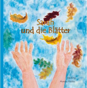 Buchcover Sarah und die Blätter | Ilse Jung, Monika Natzke | EAN 9783861969822 | ISBN 3-86196-982-3 | ISBN 978-3-86196-982-2