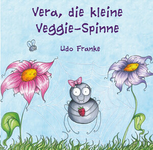 Buchcover Vera, die kleine Veggie-Spinne | Udo Franke | EAN 9783861969976 | ISBN 3-86196-997-1 | ISBN 978-3-86196-997-6