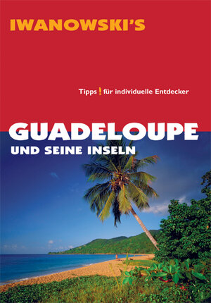 Buchcover Guadeloupe und seine Inseln - Reiseführer von Iwanowski | Heidrun Brockmann | EAN 9783861970446 | ISBN 3-86197-044-9 | ISBN 978-3-86197-044-6