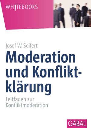 Buchcover Moderation und Konfliktklärung | Josef W. Seifert | EAN 9783862000616 | ISBN 3-86200-061-3 | ISBN 978-3-86200-061-6