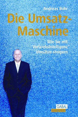 Buchcover Die Umsatz-Maschine | Andreas Buhr | EAN 9783862000968 | ISBN 3-86200-096-6 | ISBN 978-3-86200-096-8