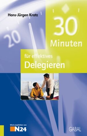 Buchcover 30 Minuten für effektives Delegieren | Hans J Kratz | EAN 9783862002191 | ISBN 3-86200-219-5 | ISBN 978-3-86200-219-1