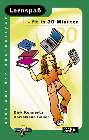 Buchcover Lernspaß - fit in 30 Minuten | Dirk Konnertz | EAN 9783862002573 | ISBN 3-86200-257-8 | ISBN 978-3-86200-257-3