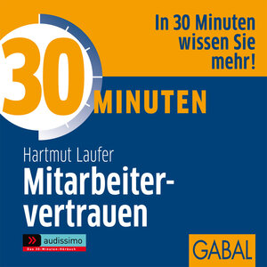 Buchcover 30 Minuten Mitarbeitervertrauen | Hartmut Laufer | EAN 9783862002801 | ISBN 3-86200-280-2 | ISBN 978-3-86200-280-1