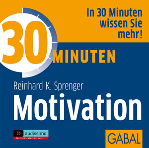 Buchcover 30 Minuten Motivation | Reinhard K. Sprenger | EAN 9783862002986 | ISBN 3-86200-298-5 | ISBN 978-3-86200-298-6