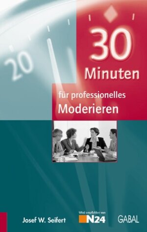 Buchcover 30 Minuten für professionelles Moderieren | Josef W Seifert | EAN 9783862003891 | ISBN 3-86200-389-2 | ISBN 978-3-86200-389-1