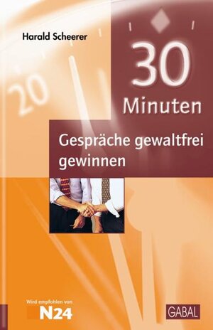 Buchcover 30 Minuten Gespräche gewaltfrei gewinnen | Harald Scheerer | EAN 9783862003969 | ISBN 3-86200-396-5 | ISBN 978-3-86200-396-9
