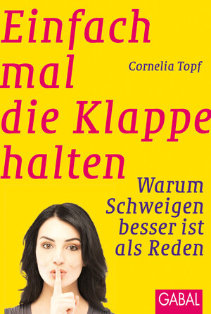 Buchcover Einfach mal die Klappe halten | Cornelia Topf | EAN 9783862004393 | ISBN 3-86200-439-2 | ISBN 978-3-86200-439-3