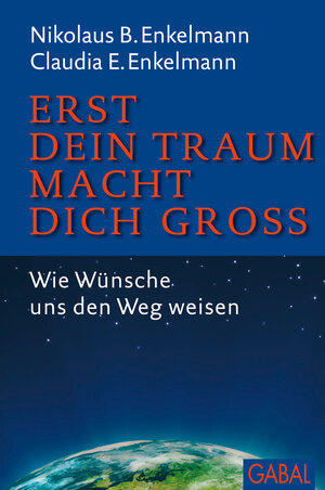 Buchcover Erst dein Traum macht dich groß | Nikolaus B. Enkelmann | EAN 9783862004447 | ISBN 3-86200-444-9 | ISBN 978-3-86200-444-7