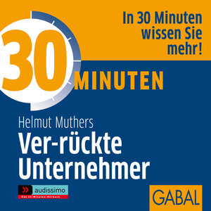 Buchcover 30 Minuten Ver-rückte Unternehmer | Helmut Muthers | EAN 9783862005253 | ISBN 3-86200-525-9 | ISBN 978-3-86200-525-3