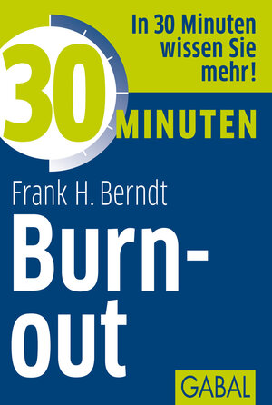 Buchcover 30 Minuten Burn-out | Frank H. Berndt | EAN 9783862005604 | ISBN 3-86200-560-7 | ISBN 978-3-86200-560-4