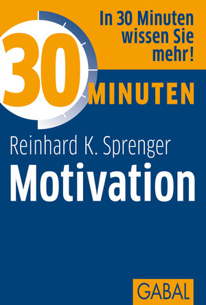 Buchcover 30 Minuten Motivation | Reinhard K. Sprenger | EAN 9783862005628 | ISBN 3-86200-562-3 | ISBN 978-3-86200-562-8