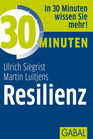 Buchcover 30 Minuten Resilienz | Ulrich Siegrist | EAN 9783862005680 | ISBN 3-86200-568-2 | ISBN 978-3-86200-568-0