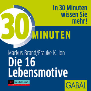 Buchcover 30 Minuten Die 16 Lebensmotive | Markus Brand | EAN 9783862005819 | ISBN 3-86200-581-X | ISBN 978-3-86200-581-9
