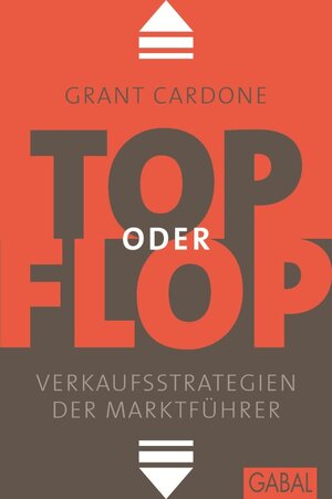 Buchcover Top oder Flop | Grant Cardone | EAN 9783862005871 | ISBN 3-86200-587-9 | ISBN 978-3-86200-587-1