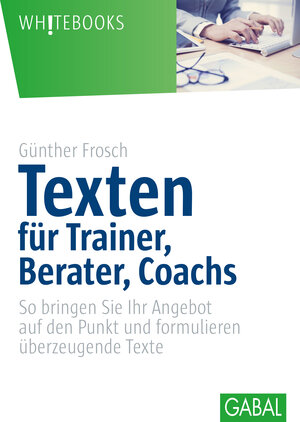Buchcover Texten für Trainer, Berater, Coachs | Günther Frosch | EAN 9783862006007 | ISBN 3-86200-600-X | ISBN 978-3-86200-600-7