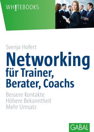 Buchcover Networking für Trainer, Berater, Coachs | Svenja Hofert | EAN 9783862006045 | ISBN 3-86200-604-2 | ISBN 978-3-86200-604-5
