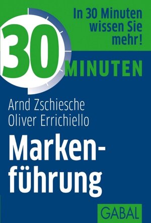 Buchcover 30 Minuten Markenführung | Arnd Zschiesche | EAN 9783862006069 | ISBN 3-86200-606-9 | ISBN 978-3-86200-606-9