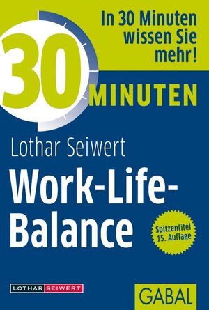 Buchcover 30 Minuten Work-Life-Balance | Lothar Seiwert | EAN 9783862006250 | ISBN 3-86200-625-5 | ISBN 978-3-86200-625-0