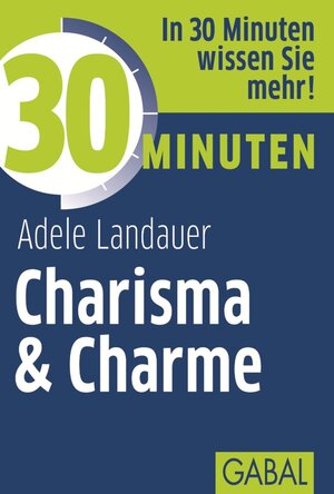 Buchcover 30 Minuten Charisma & Charme | Adele Landauer | EAN 9783862006397 | ISBN 3-86200-639-5 | ISBN 978-3-86200-639-7