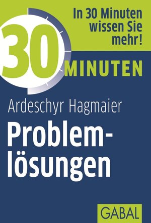 Buchcover 30 Minuten Problemlösungen | Ardeschyr Hagmaier | EAN 9783862006410 | ISBN 3-86200-641-7 | ISBN 978-3-86200-641-0