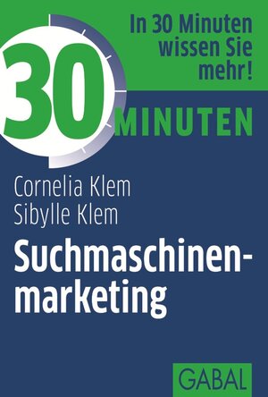 Buchcover 30 Minuten Suchmaschinenmarketing | Cornelia Klem | EAN 9783862006427 | ISBN 3-86200-642-5 | ISBN 978-3-86200-642-7