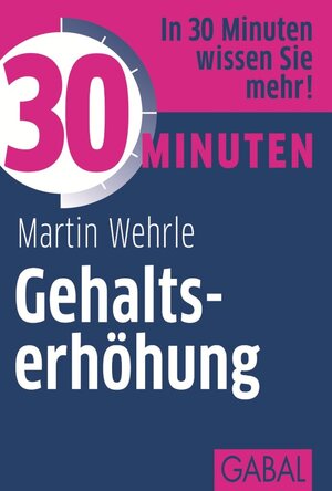 Buchcover 30 Minuten Gehaltserhöhung | Martin Wehrle | EAN 9783862006496 | ISBN 3-86200-649-2 | ISBN 978-3-86200-649-6