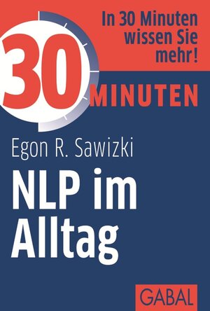 Buchcover 30 Minuten NLP im Alltag | Egon R. Sawizki | EAN 9783862006816 | ISBN 3-86200-681-6 | ISBN 978-3-86200-681-6