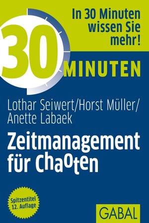 Buchcover 30 Minuten Zeitmanagement für Chaoten | Lothar Seiwert | EAN 9783862006977 | ISBN 3-86200-697-2 | ISBN 978-3-86200-697-7