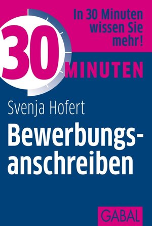 Buchcover 30 Minuten Bewerbungsanschreiben | Svenja Hofert | EAN 9783862007066 | ISBN 3-86200-706-5 | ISBN 978-3-86200-706-6