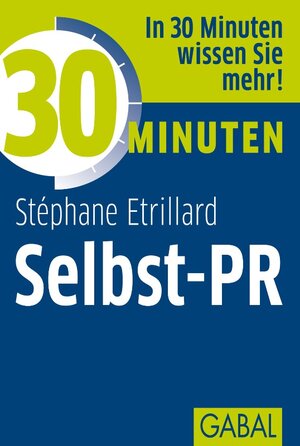Buchcover 30 Minuten Selbst-PR | Stéphane Etrillard | EAN 9783862007141 | ISBN 3-86200-714-6 | ISBN 978-3-86200-714-1