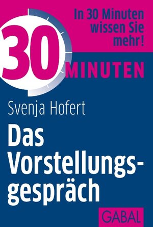 Buchcover 30 Minuten Das Vorstellungsgespräch | Svenja Hofert | EAN 9783862007189 | ISBN 3-86200-718-9 | ISBN 978-3-86200-718-9