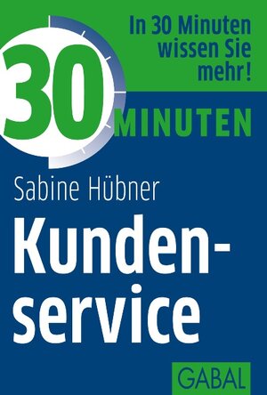 Buchcover 30 Minuten Kundenservice | Sabine Hübner | EAN 9783862007196 | ISBN 3-86200-719-7 | ISBN 978-3-86200-719-6