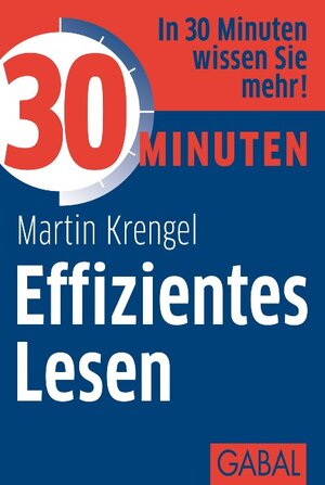 Buchcover 30 Minuten Effizientes Lesen | Martin Krengel | EAN 9783862007226 | ISBN 3-86200-722-7 | ISBN 978-3-86200-722-6