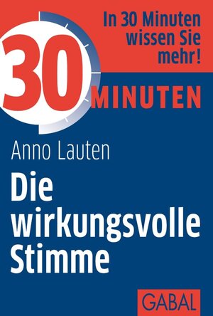 Buchcover 30 Minuten Die wirkungsvolle Stimme | Anno Lauten | EAN 9783862007240 | ISBN 3-86200-724-3 | ISBN 978-3-86200-724-0