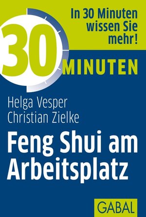 Buchcover 30 Minuten Feng Shui am Arbeitsplatz | Helga Vesper | EAN 9783862007332 | ISBN 3-86200-733-2 | ISBN 978-3-86200-733-2