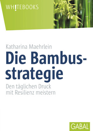 Buchcover Die Bambusstrategie | Katharina Maehrlein | EAN 9783862007516 | ISBN 3-86200-751-0 | ISBN 978-3-86200-751-6