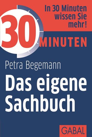 Buchcover 30 Minuten Das eigene Sachbuch | Petra Begemann | EAN 9783862007554 | ISBN 3-86200-755-3 | ISBN 978-3-86200-755-4