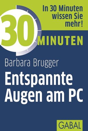 Buchcover 30 Minuten Entspannte Augen am PC | Barbara Brugger | EAN 9783862007745 | ISBN 3-86200-774-X | ISBN 978-3-86200-774-5