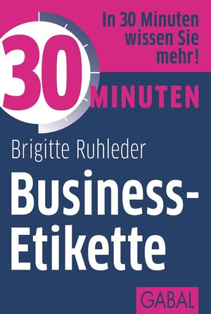 Buchcover 30 Minuten Business-Etikette | Brigitte Ruhleder | EAN 9783862007752 | ISBN 3-86200-775-8 | ISBN 978-3-86200-775-2