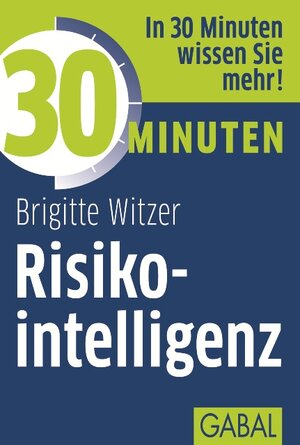 Buchcover 30 Minuten Risikointelligenz | Birgitte Witzer | EAN 9783862007769 | ISBN 3-86200-776-6 | ISBN 978-3-86200-776-9