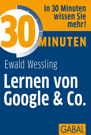 Buchcover 30 Minuten Lernen von Google & Co. | Ewald Wessling | EAN 9783862007806 | ISBN 3-86200-780-4 | ISBN 978-3-86200-780-6