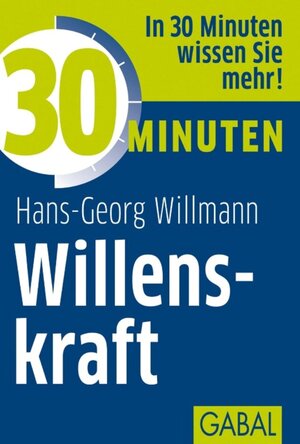 Buchcover 30 Minuten Willenskraft | Hans-Georg Willmann | EAN 9783862007936 | ISBN 3-86200-793-6 | ISBN 978-3-86200-793-6